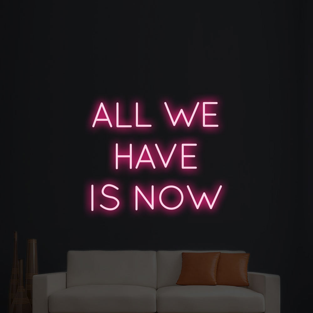 All we have is now LED Neon Sign – Rainbow Neon Sign